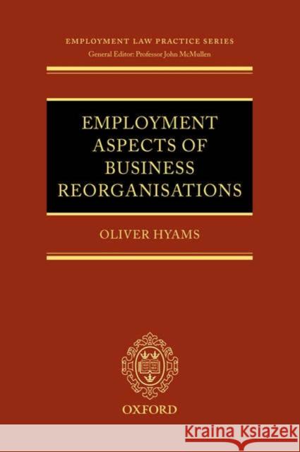 Employment Aspects of Business Reorganisations Oliver Hyams 9780199271191