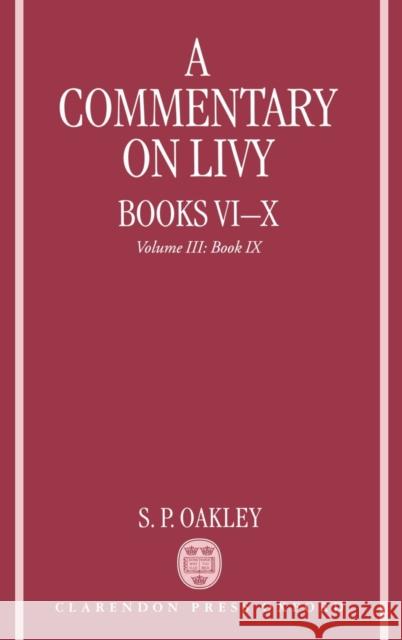 A Commentary on Livy, Books VI-X: Volume III: Book IX Oakley, S. P. 9780199271436 Oxford University Press