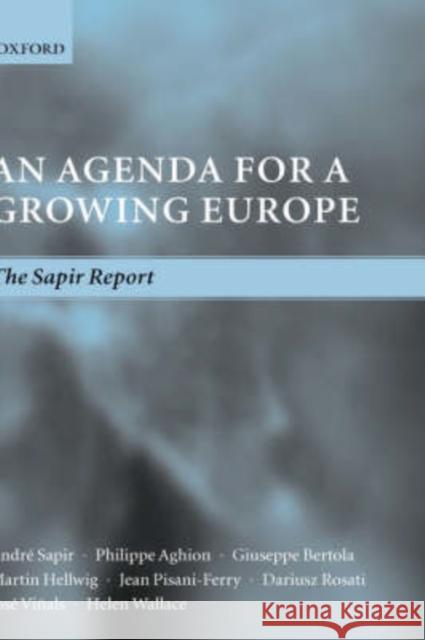 An Agenda for a Growing Europe: The Sapir Report Sapir, André 9780199271481