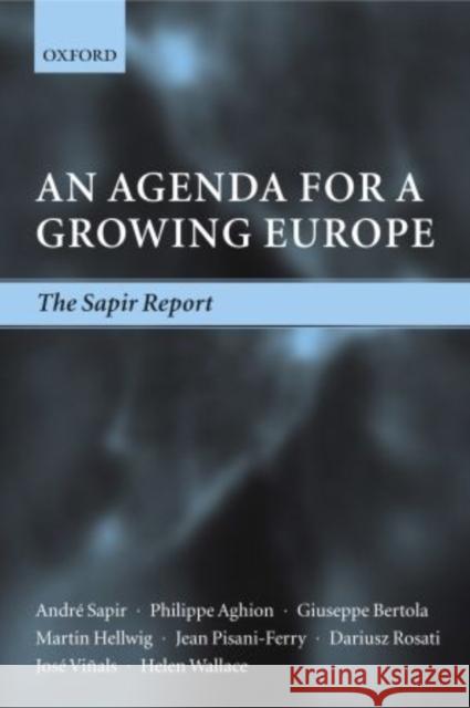 An Agenda for a Growing Europe: The Sapir Report Sapir, André 9780199271498