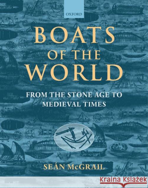Boats of the World: From the Stone Age to Medieval Times McGrail, Seán 9780199271863 0