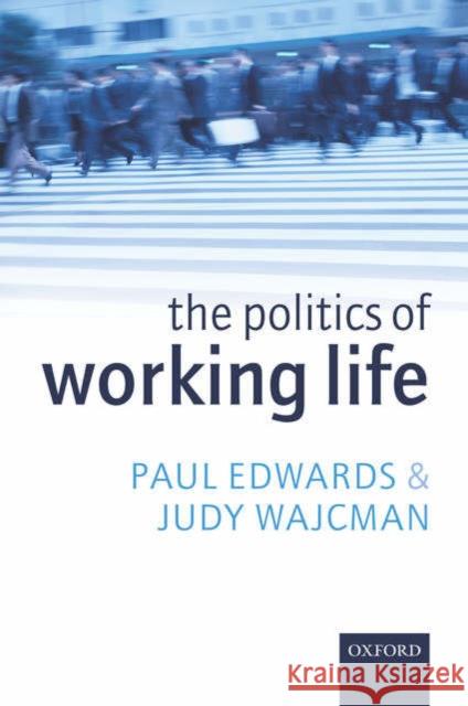 The Politics of Working Life Judy Wajcman 9780199271917