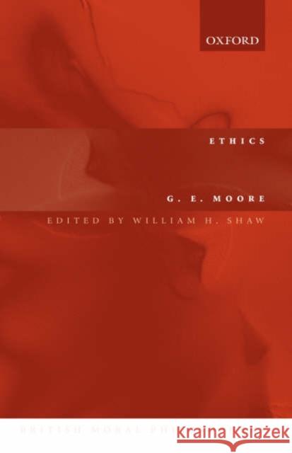 Ethics: The Nature of Moral Philosophy Moore, G. E. 9780199272006 Oxford University Press, USA