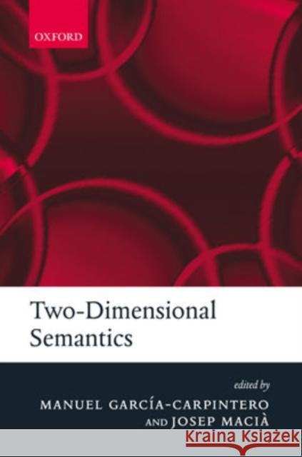 Two-Dimensional Semantics Manuel Garcia-Carpintero Josep Macia 9780199272020