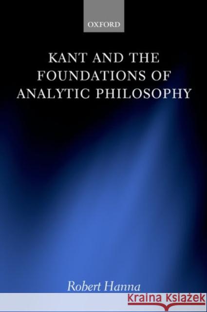 Kant and the Foundations of Analytic Philosophy Robert Hanna 9780199272044