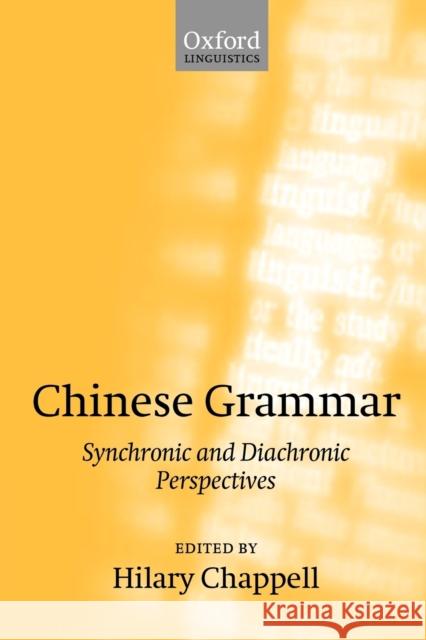 Chinese Grammar: Synchronic and Diachronic Perspectives Chappell, Hilary 9780199272136 Oxford University Press, USA