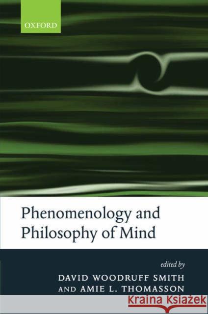 Phenomenology and Philosophy of Mind David Woodruff Smith Amie L. Thomasson 9780199272440 Oxford University Press