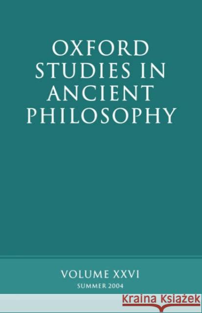 Oxford Studies in Ancient Philosophy: Volume XXVI: Summer 2004 Sedley, David 9780199272501