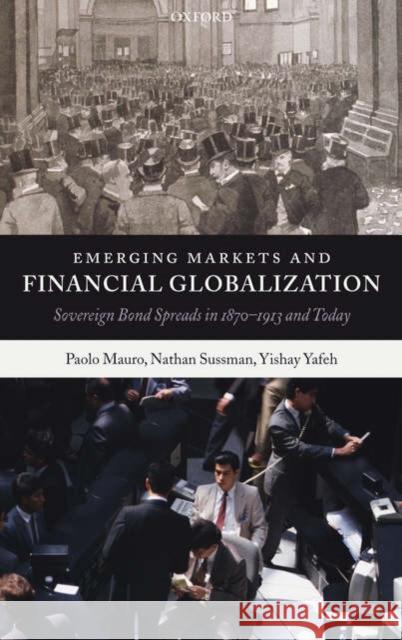 Emerging Markets and Financial Globalization: Sovereign Bond Spreads in 1870-1913 and Today Mauro, Paolo 9780199272693 0