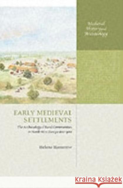 Early Medieval Settlements: The Archaeology of Rural Communities in North-West Europe 400-900 Hamerow, Helena 9780199273188