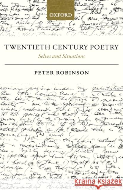 Twentieth Century Poetry: Selves and Situations Robinson, Peter 9780199273256 Oxford University Press