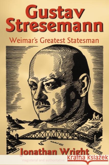 Gustav Stresemann: Weimar's Greatest Statesman Wright, Jonathan 9780199273294 Oxford University Press