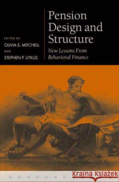 Pension Design and Structure: New Lessons from Behavioral Finance Mitchell, Olivia S. 9780199273393