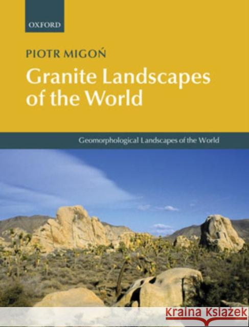 Granite Landscapes of the World Piotr Migon 9780199273683 Oxford University Press