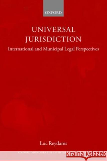 Universal Jurisdiction: International and Municipal Legal Perspectives Reydams, Luc 9780199274260 0