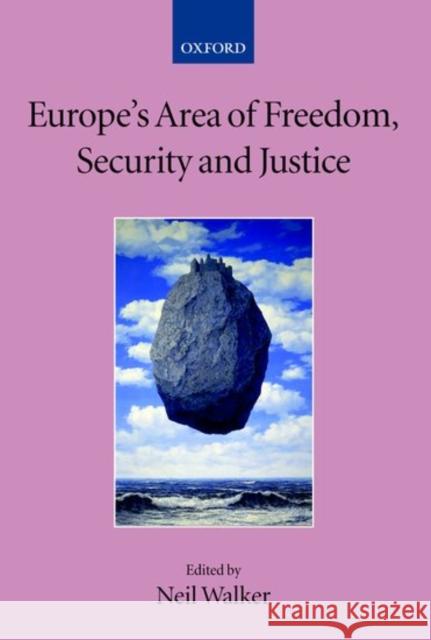 Europe's Area of Freedom, Security, and Justice Neil Walker 9780199274659 Oxford University Press