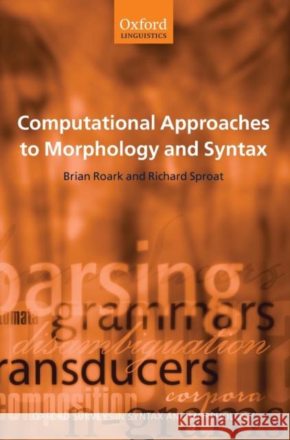 Computational Approaches to Morphology and Syntax Richard Sproat Brian Roark 9780199274772