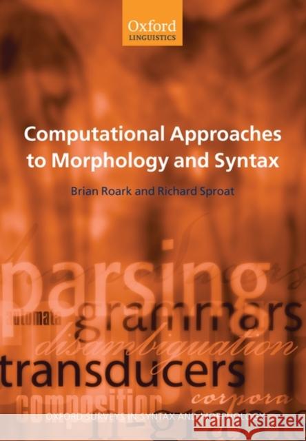 Computational Approaches to Morphology and Syntax Richard Sproat Brian Roark 9780199274789