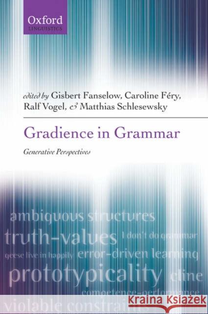 Gradience in Grammar: Generative Perspectives Fanselow, Gisbert 9780199274796 Oxford University Press, USA