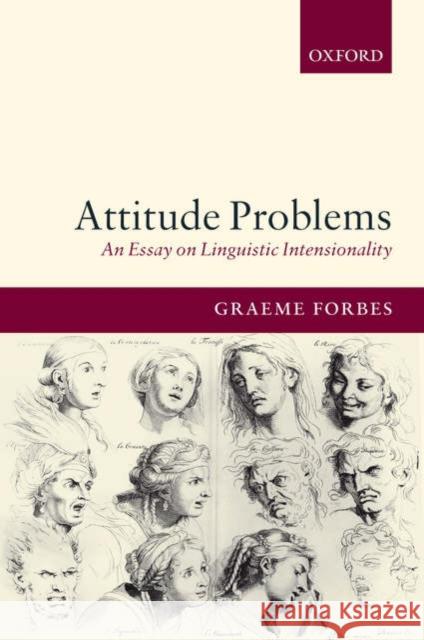Attitude Problems: An Essay on Linguistic Intensionality Forbes, Graeme 9780199274949 Oxford University Press, USA