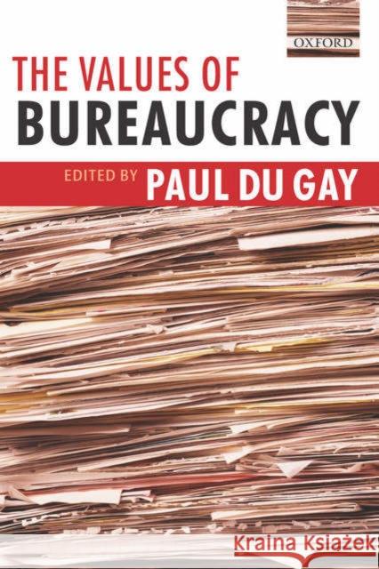 The Values of Bureaucracy Paul D 9780199275458 Oxford University Press