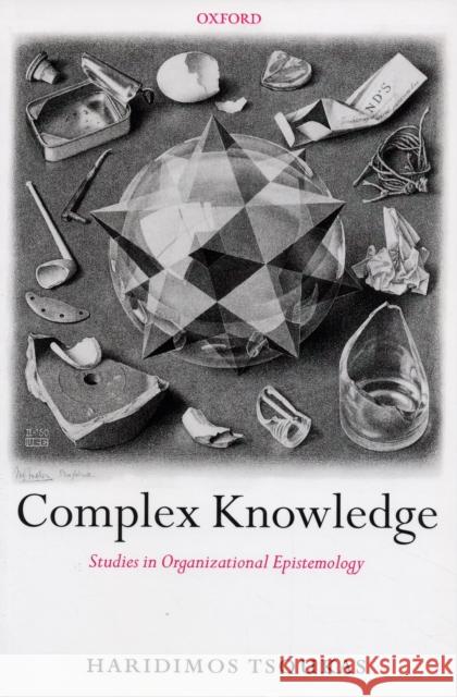 Complex Knowledge : Studies in Organizational Epistemology Haridimos Tsoukas 9780199275588 Oxford University Press