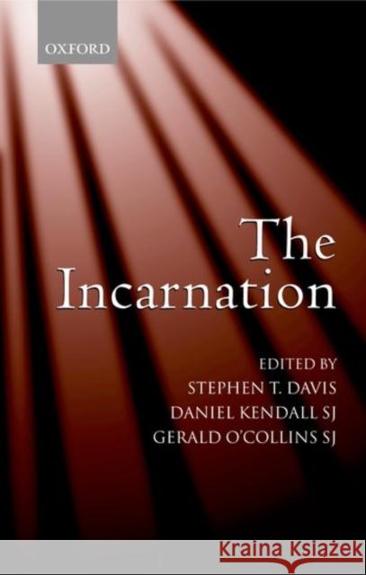The Incarnation: An Interdisciplinary Symposium on the Incarnation of the Son of God Davis, Stephen T. 9780199275779