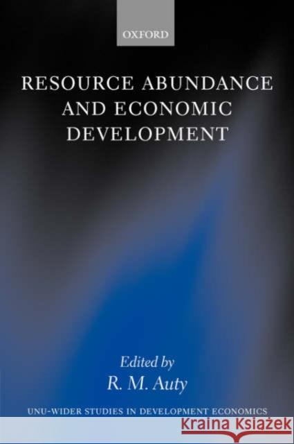 Resource Abundance and Economic Development Richard M. Auty 9780199275786