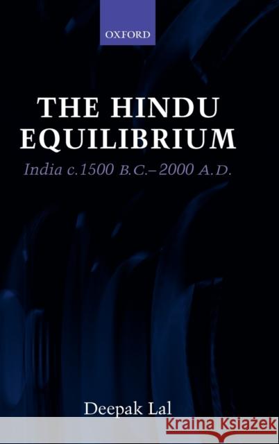 The Hindu Equilibrium : India c.1500 B.C. - 2000 A.D Deepak Lal 9780199275793 