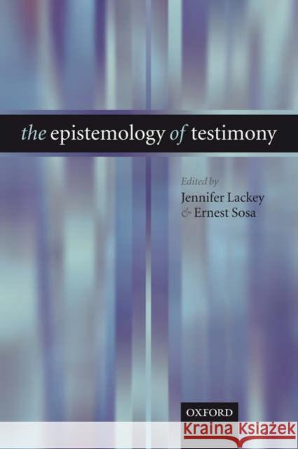 The Epistemology of Testimony  9780199276004 OXFORD UNIVERSITY PRESS