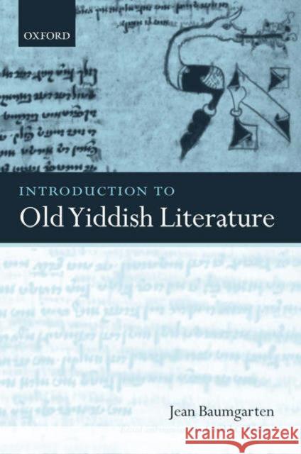 Introduction to Old Yiddish Literature Jean Baumgarten Jerold C. Frakes Jean Baumgarten 9780199276332 Oxford University Press, USA