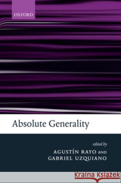 Absolute Generality Agustin Rayo Gabriel Uzquiano 9780199276431 Oxford University Press, USA