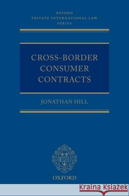 Cross-Border Consumer Contracts Jonathan Hill 9780199276547 OXFORD UNIVERSITY PRESS