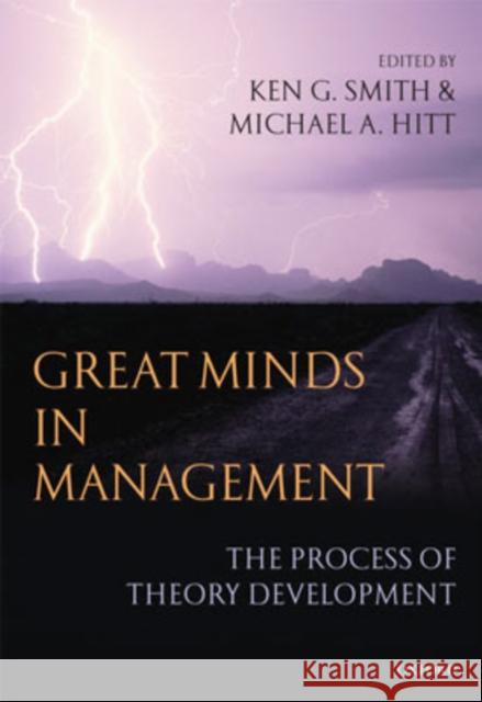 Great Minds in Management: The Process of Theory Development Smith, Ken G. 9780199276813 Oxford University Press