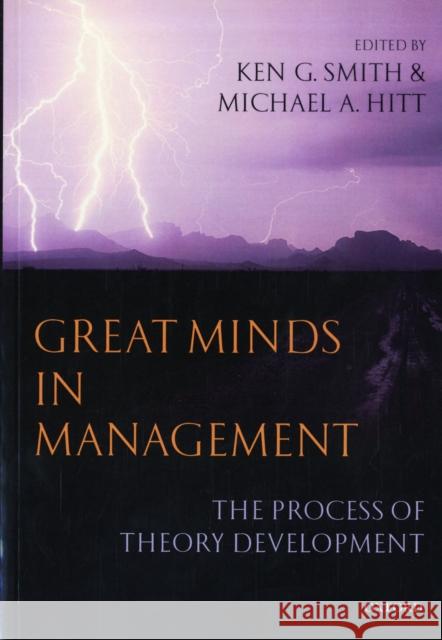 Great Minds in Management: The Process of Theory Development Smith, Ken G. 9780199276820 0