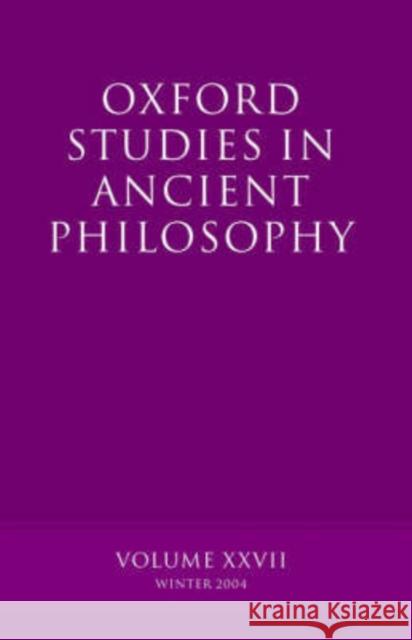 Oxford Studies in Ancient Philosophy: Volume XXVII: Winter 2004 Sedley, David 9780199277124