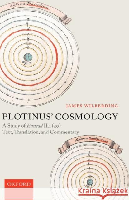 Plotinus' Cosmology: A Study of Ennead II.1 (40): Text, Translation, and Commentary Wilberding, James 9780199277261 Oxford University Press