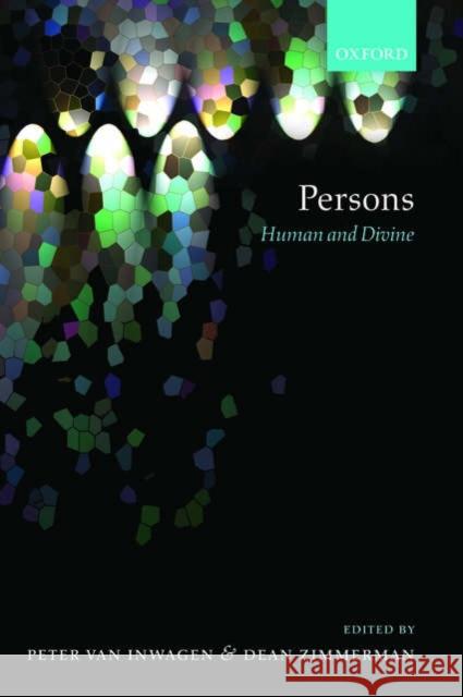 Persons: Human and Divine Van Inwagen, Peter 9780199277506 Oxford University Press, USA
