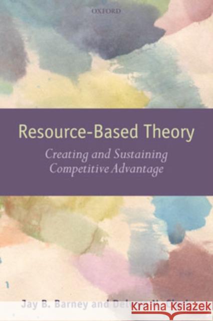 Resouce-Based Theory: Creating and Sustaining Competitive Advantage Barney, Jay B. 9780199277681 Oxford University Press, USA
