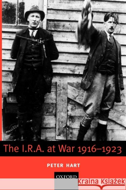 The I.R.A. at War 1916-1923 Peter Hart 9780199277865