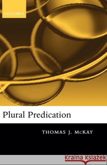 Plural Predication Thomas McKay 9780199278145 Oxford University Press, USA