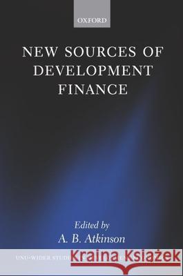 New Sources of Development Finance A. B. Atkinson 9780199278558 Oxford University Press