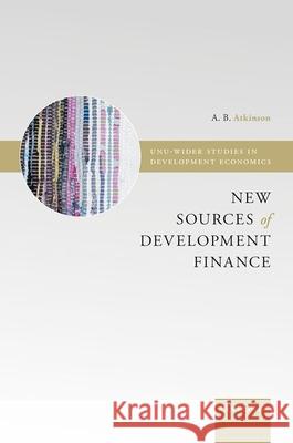 New Sources of Development Finance A. B. Atkinson 9780199278565 Oxford University Press