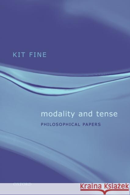 Modality and Tense: Philosophical Papers Fine, Kit 9780199278701 OXFORD UNIVERSITY PRESS