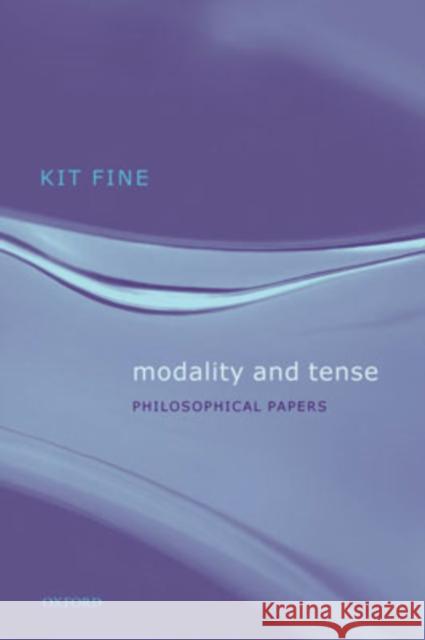 Modality and Tense: Philosophical Papers Fine, Kit 9780199278718 Clarendon Press