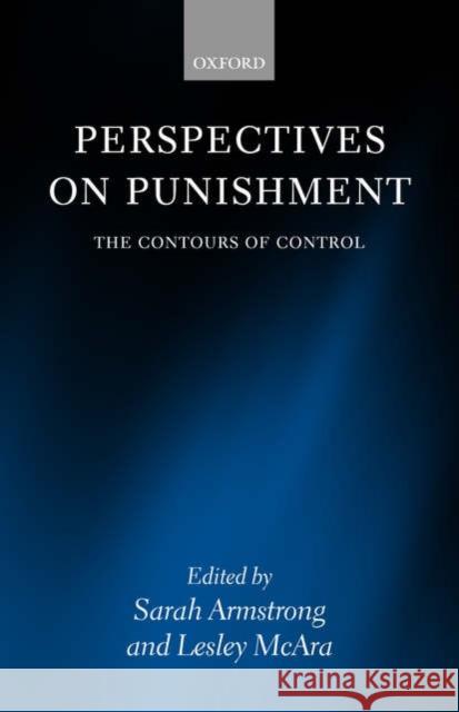 Perspectives on Punishment: The Contours of Control Armstrong, Sarah 9780199278763 Oxford University Press, USA