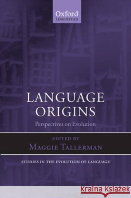 Language Origins: Perspectives on Evolution Tallerman, Maggie 9780199279043