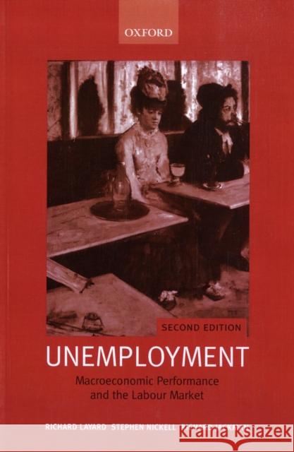 Unemployment: Macroeconomic Performance and the Labour Market Layard, Richard 9780199279173