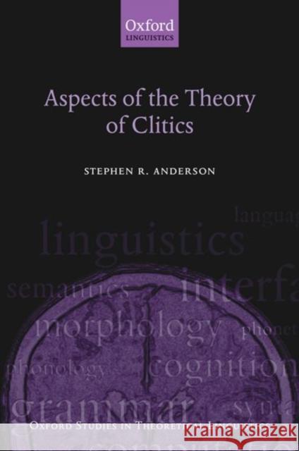 Aspects of the Theory of Clitics Andrew Anderson Stephen R. Anderson Stepen Anderson 9780199279913 Oxford University Press, USA