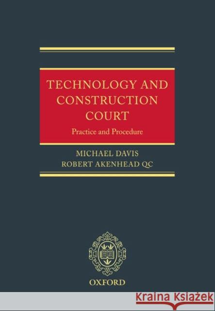 The Technology and Construction Court: Practice and Procedure Davis, Michael E. 9780199280049 Oxford University Press